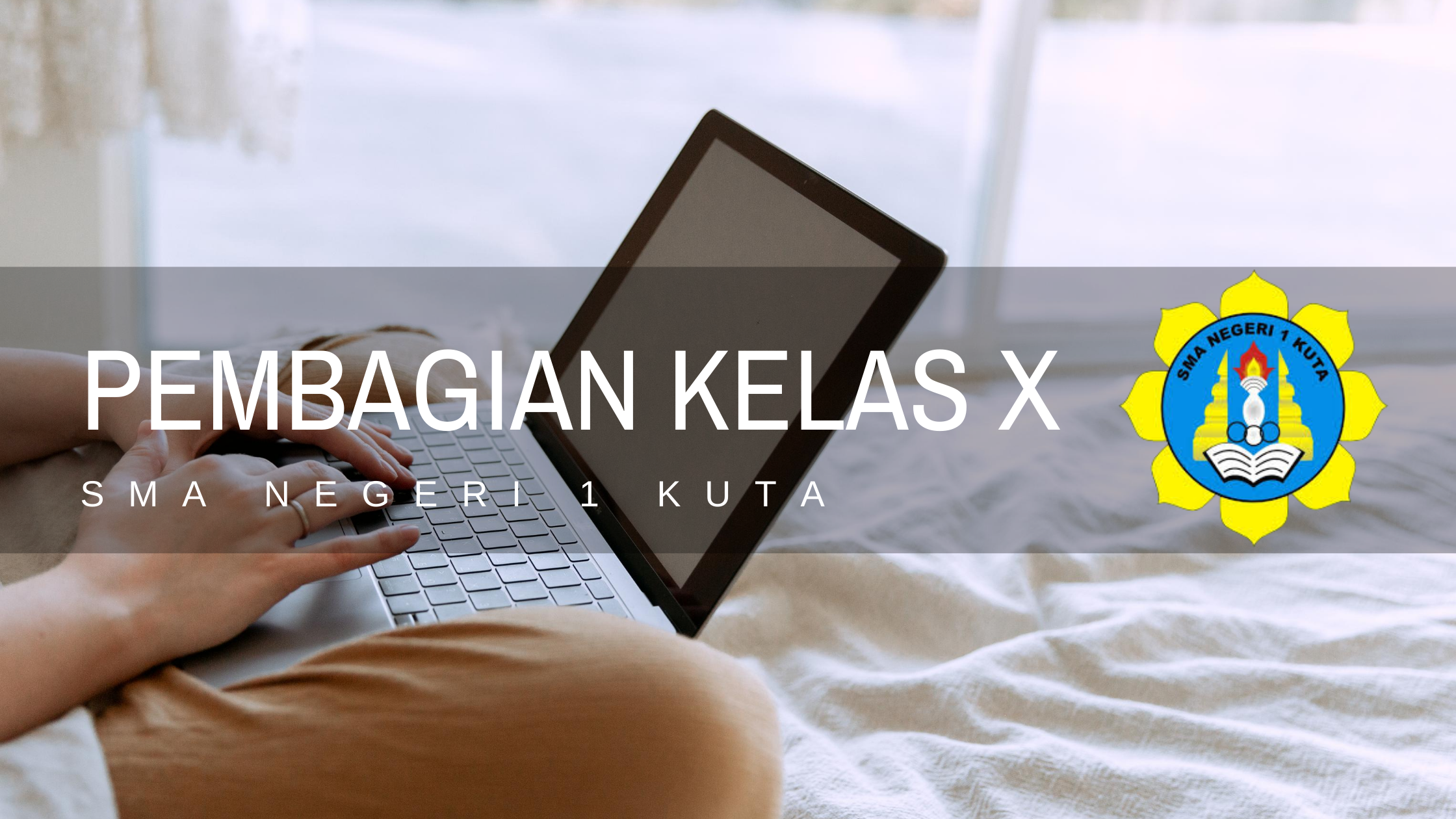 Pembagian Kelas X SMA Negeri 1 Kuta Tahun Ajaran 2020/2021